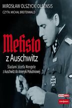 Okładka - Mefisto z Auschwitz. Śladami Józefa Mengele z Oświęcimia do Ameryki Południowej - Mirosław Olszycki