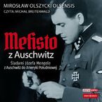 Mefisto z Auschwitz. Śladami Józefa Mengele z Oświęcimia do Ameryki Południowej