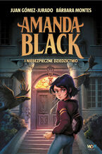 Okładka - Amanda Black i niebezpieczne dziedzictwo - Juan Gómez-Jurado, Barbara Montes