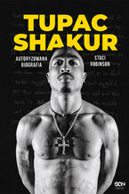 Okładka - Tupac Shakur. Autoryzowana biografia - Staci Robinson