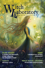 Okładka - Witch Laboratory. Magazyn pełen magii, mitów i pradawnych wierzeń - Praca zbiorowa