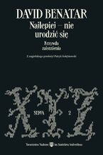 Okładka - Najlepiej - nie urodzić się. Krzywda zaistnienia - David Benatar