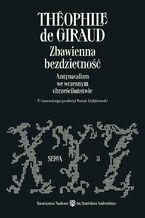 Okładka - Zbawienna bezdzietność. Antynatalizm we wczesnym chrześcijaństwie - Théophile de Giraud