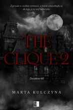 Okładka - The Clique. Część 2 - Marta Kulczyna