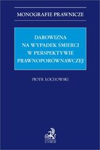 Okładka - Darowizna na wypadek śmierci w perspektywie prawnoporównawczej - Piotr Łochowski
