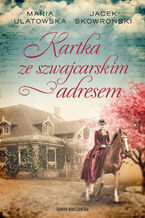 Okładka - Kartka ze szwajcarskim adresem - Maria Ulatowska, Jacek Skowroński