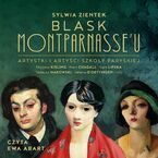 Blask Montparnasse'u. Artystki i artyści Szkoły Paryskiej