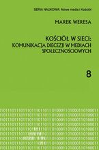 Okładka - Kościół w sieci: komunikacja diecezji w mediach społecznościowych - Marek Weresa