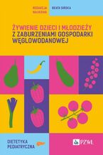 Okładka - Żywienie dzieci i młodzieży z zaburzeniami gospodarki węglowodanowej - Beata Sińska
