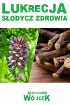 Okładka - Lukrecja słodycz zdrowia - Aleksander Wójcik