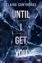 Okładka - Until I Get You - Claire Contreras