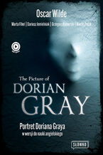 Okładka - The Picture of Dorian Gray. Portret Doriana Graya w wersji do nauki angielskiego - Oscar Wilde, Marta Fihel, Grzegorz Komerski, Dariusz Jemielniak, Maciej Polak