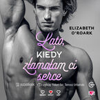 Lato, kiedy złamałam ci serce. Pewnego lata. Tom 4