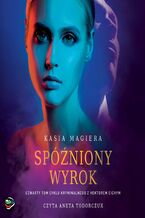 Okładka - Spóźniony wyrok - Kasia Magiera