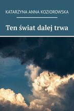 Ten świat dalej trwa