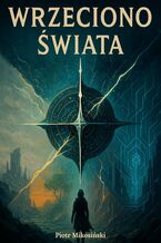 Okładka - Wrzeciono Świata - Piotr Mikosiński