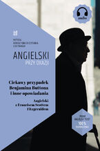 Okładka - Ciekawy przypadek Benjamina Buttona i inne opowiadania. Angielski z Francisem Scottem Fitzgeraldem - Francis Scott Fitzgerald