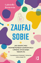 Okładka - Zaufaj sobie. Jak odkryć moc wewnętrznego uzdrowiciela i zmienić życie dzięki terapii IFS - Gabrielle Bernstein