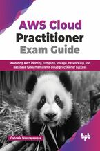 Okładka - AWS Cloud Practitioner Exam Guide - Gabriele Mastrapasqua
