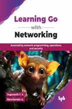 Okładka - Learning Go with Networking - Yogananth T. V., Balachandar A.