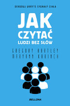 Okładka - Jak czytać ludzi bez słów. Dekoduj ukryte sygnały ciała - Gregory Hartley, Maryann Karinch