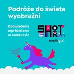 Podróże do świata wyobraźni. Opowiadania wyróżnione w konkursie Empik Go Short