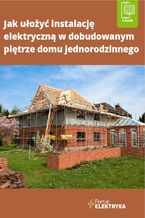 Jak ułożyć instalację elektryczną w dobudowanym piętrze domu jednorodzinnego