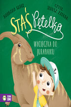 Okładka - Staś Pętelka. Staś Pętelka. Wycieczka do juraparku - Barbara Supeł