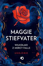 Okładka - Wilkołaki z Mercy Falls. Ukojenie. Tom 3 - Maggie Stiefvater