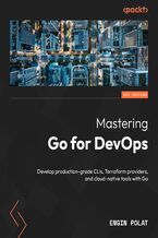 Okładka - Mastering Go for DevOps. Develop production-grade CLIs, Terraform providers, and cloud-native tools with Go - Engin Polat