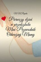 Pierwszy dzień w przedszkolu. Mini-Przewodnik Odważnej Mamy