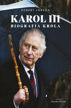 Okładka - Karol III. Biografia króla - Robert Jobson