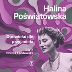 Okładka - Opowieść dla przyjaciela - Halina Poświatowska