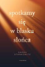 Okładka - Spotkamy się w blasku słońca - Sarah Stankewitz