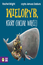 Okładka - Wieloryb, który chciał więcej - Rachel Bright