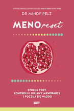 Okładka - Menoreset. Stosuj post, kontroluj objawy menopauzy i poczuj się młodo - Mindy Pelz