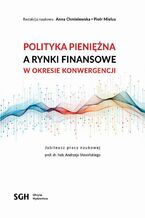 Okładka - Polityka pieniężna a rynki finansowe w okresie konwergencji - Redakcja Naukowa Anna Chmielewska, Piotr Mielus