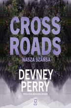 Okładka - Crossroads. Nasza szansa - Devney Perry