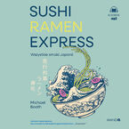 Sushi Ramen Express Wszystkie smaki Japonii. Wszystkie smaki Japonii