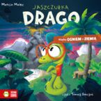 Jaszczurka Drago (Tom 1). Jaszczurka Drago. Między ogniem a ziemią