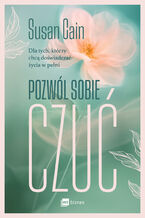 Okładka - Pozwól sobie czuć - Susan Cain