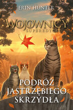 Okładka - Wojownicy. Podróż Jastrzębiego Skrzydła - Erin Hunter