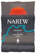 Okładka - Narew. Opowieści o niepokornej rzece - Tomasz Kłosowski