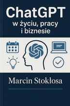 ChatGPT w życiu, pracy i biznesie