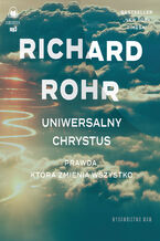 Okładka - Uniwersalny Chrystus. Prawda, która zmienia wszystko - Richard Rohr