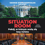 Situation Room. Pokój, w którym ważą się losy świata
