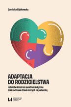 Adaptacja do rodzicielstwa rodziców dzieci ze spektrum autyzmu oraz rodziców dzieci chorych na padaczkę