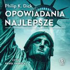 Okładka - Opowiadania najlepsze - Philip K. Dick