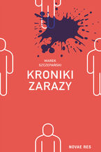 Okładka - Kroniki zarazy - Marek Szczepański