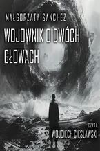 Okładka - Wojownik o dwóch głowach - Małgorzata Sanchez